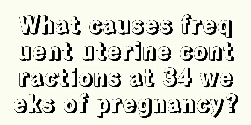 What causes frequent uterine contractions at 34 weeks of pregnancy?