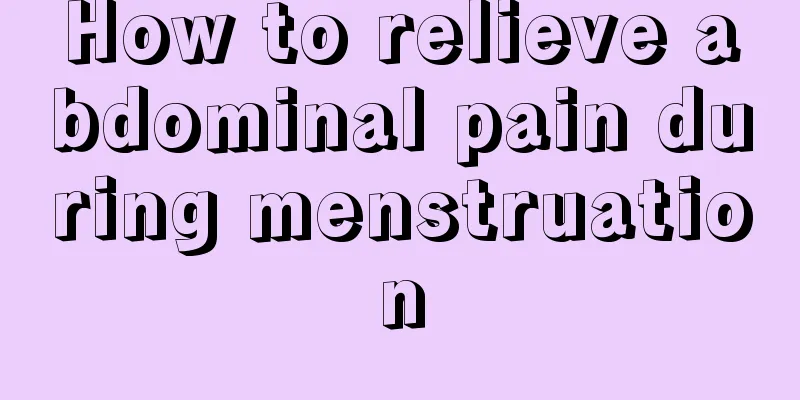 How to relieve abdominal pain during menstruation