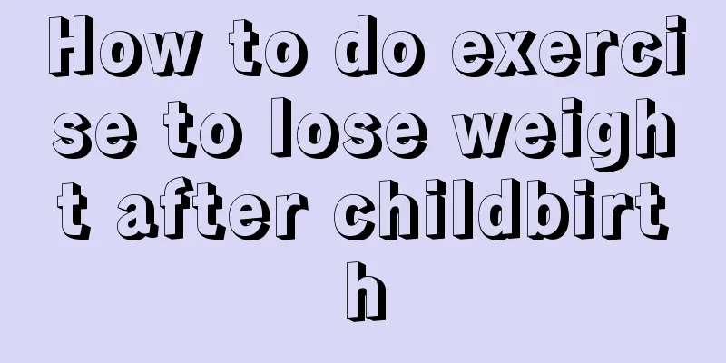 How to do exercise to lose weight after childbirth