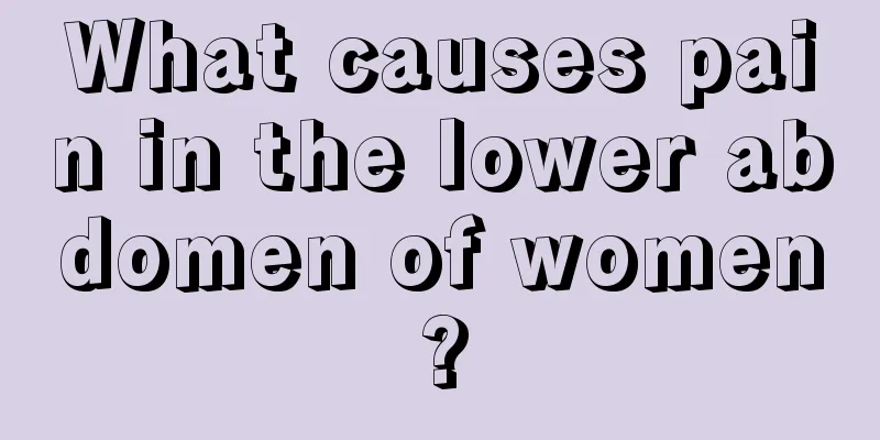 What causes pain in the lower abdomen of women?