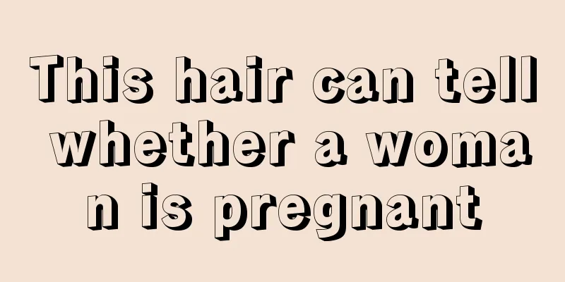 This hair can tell whether a woman is pregnant