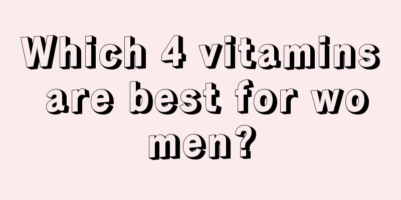 Which 4 vitamins are best for women?