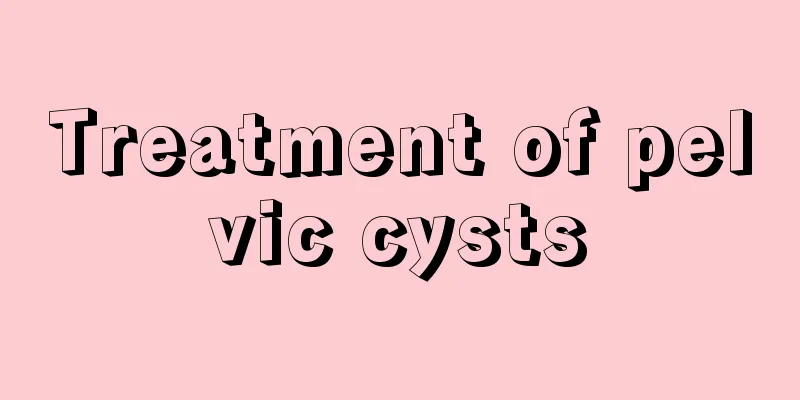 Treatment of pelvic cysts