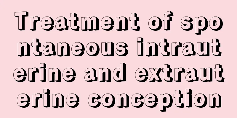 Treatment of spontaneous intrauterine and extrauterine conception