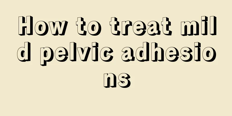 How to treat mild pelvic adhesions