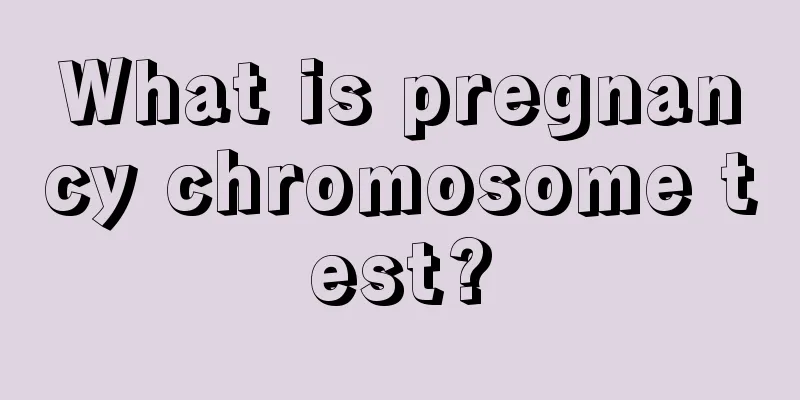 What is pregnancy chromosome test?