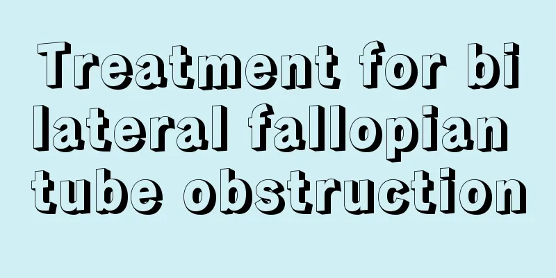 Treatment for bilateral fallopian tube obstruction