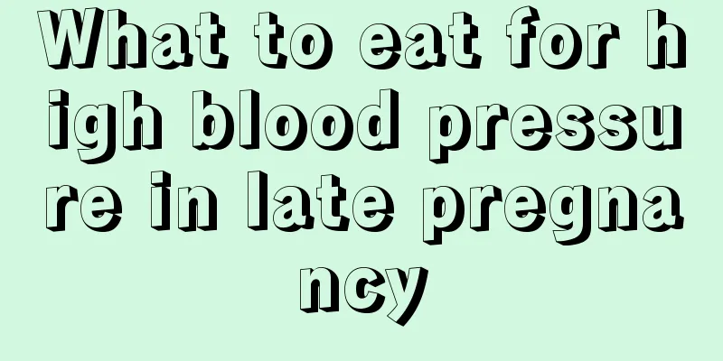 What to eat for high blood pressure in late pregnancy