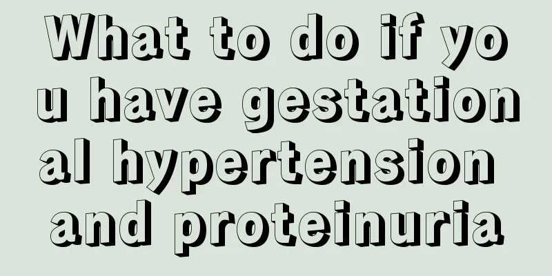 What to do if you have gestational hypertension and proteinuria