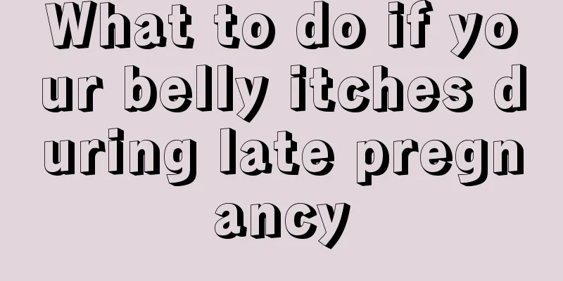 What to do if your belly itches during late pregnancy