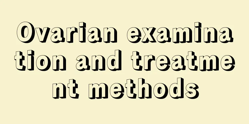 Ovarian examination and treatment methods