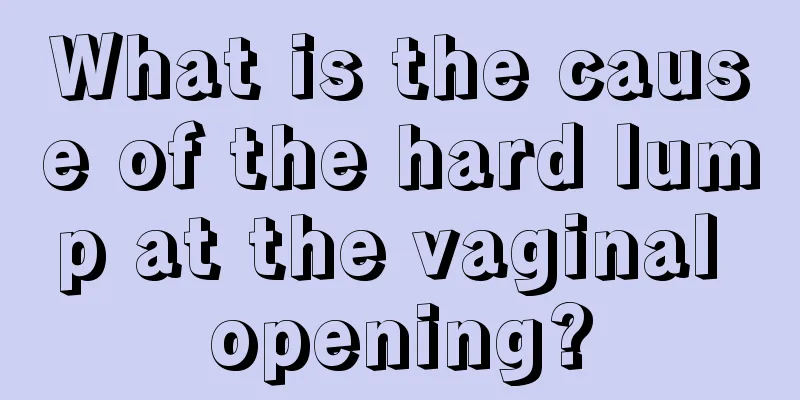 What is the cause of the hard lump at the vaginal opening?