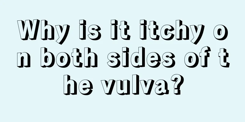 Why is it itchy on both sides of the vulva?