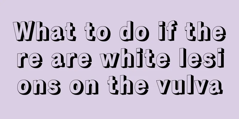 What to do if there are white lesions on the vulva