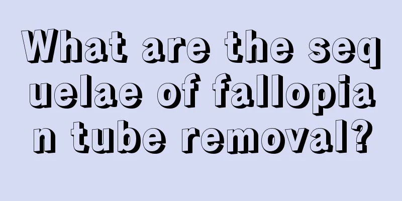 What are the sequelae of fallopian tube removal?