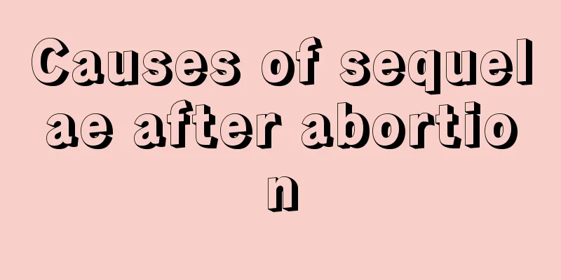 Causes of sequelae after abortion