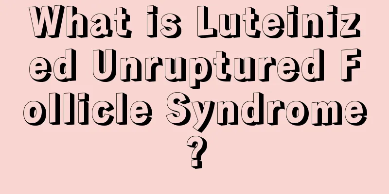 What is Luteinized Unruptured Follicle Syndrome?