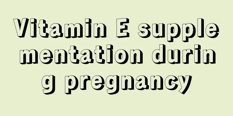 Vitamin E supplementation during pregnancy