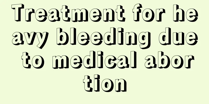 Treatment for heavy bleeding due to medical abortion