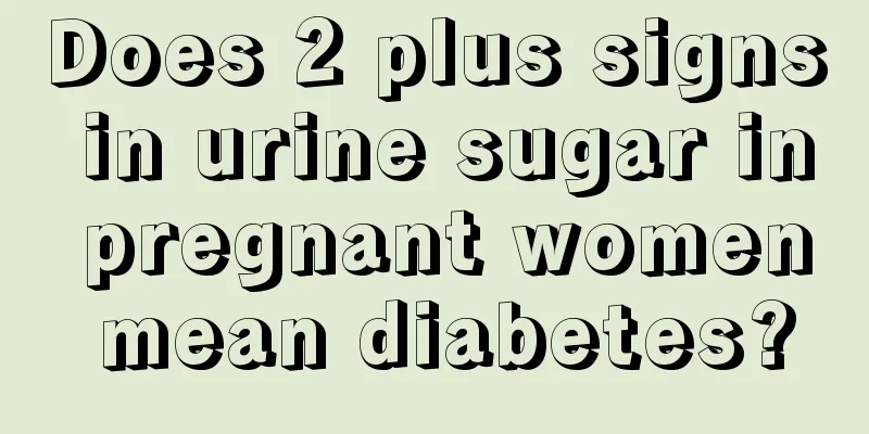 Does 2 plus signs in urine sugar in pregnant women mean diabetes?