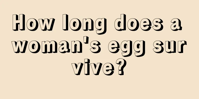 How long does a woman's egg survive?