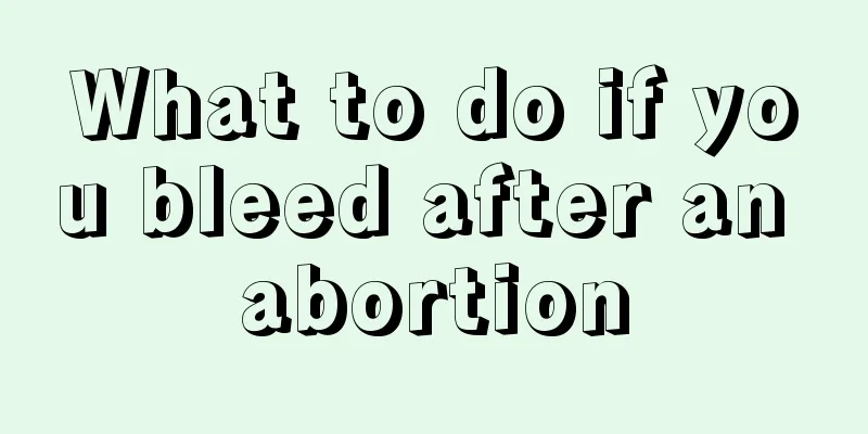 What to do if you bleed after an abortion