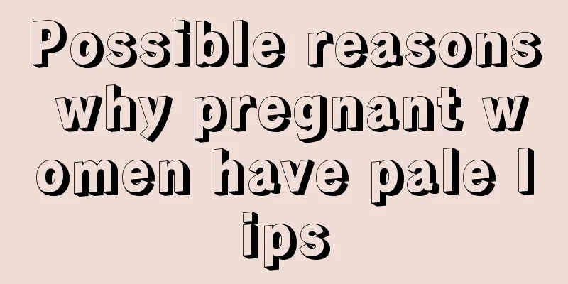 Possible reasons why pregnant women have pale lips