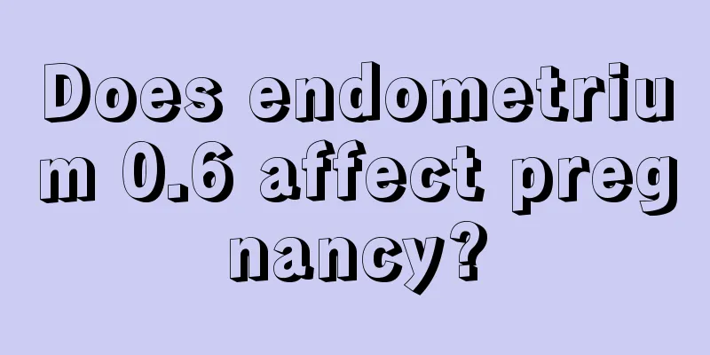 Does endometrium 0.6 affect pregnancy?