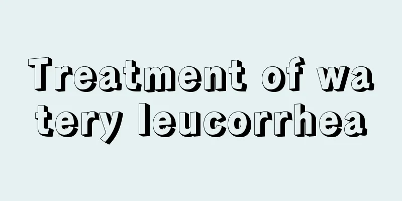 Treatment of watery leucorrhea