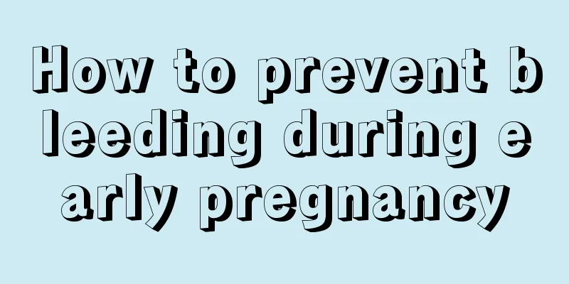 How to prevent bleeding during early pregnancy