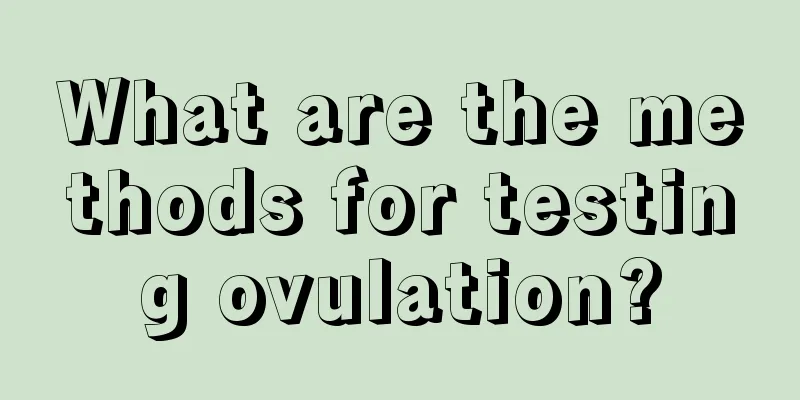 What are the methods for testing ovulation?