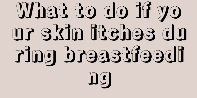 What to do if your skin itches during breastfeeding