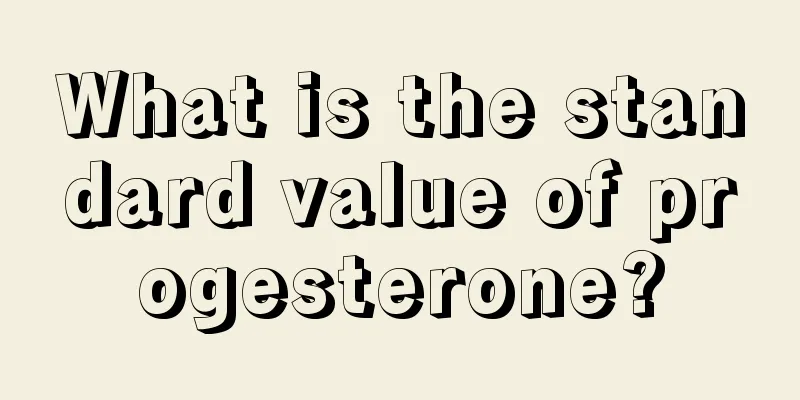 What is the standard value of progesterone?