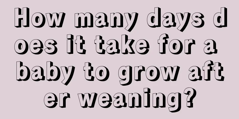 How many days does it take for a baby to grow after weaning?