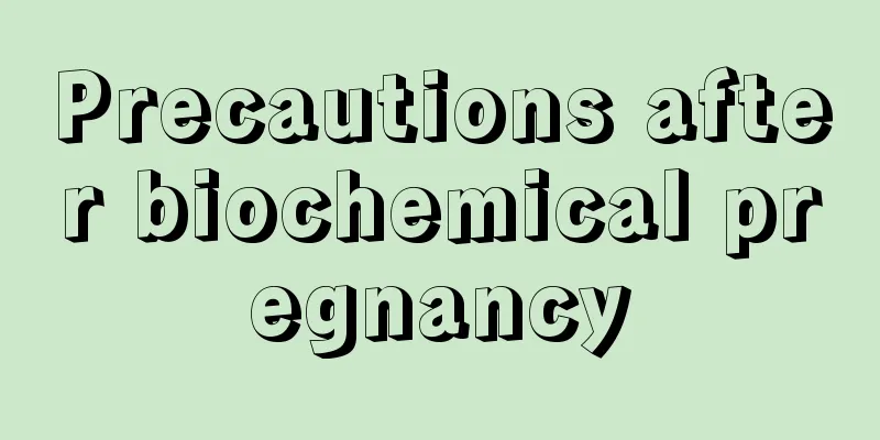 Precautions after biochemical pregnancy