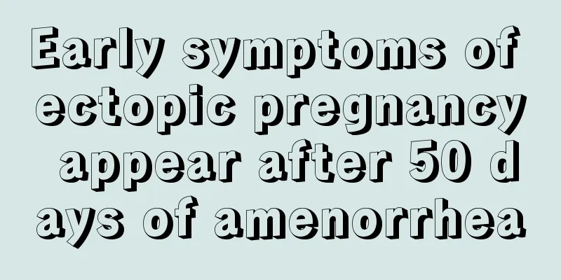 Early symptoms of ectopic pregnancy appear after 50 days of amenorrhea