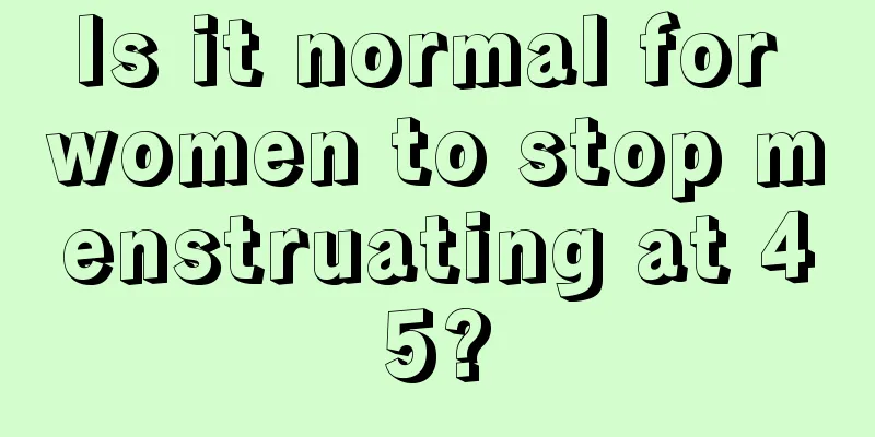 Is it normal for women to stop menstruating at 45?