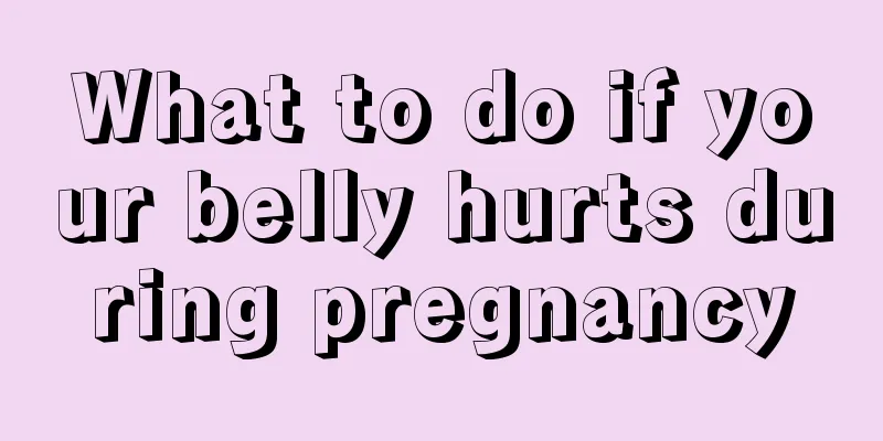 What to do if your belly hurts during pregnancy