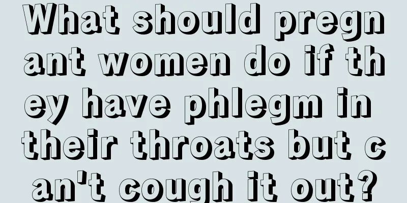 What should pregnant women do if they have phlegm in their throats but can't cough it out?