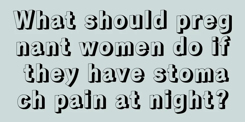 What should pregnant women do if they have stomach pain at night?