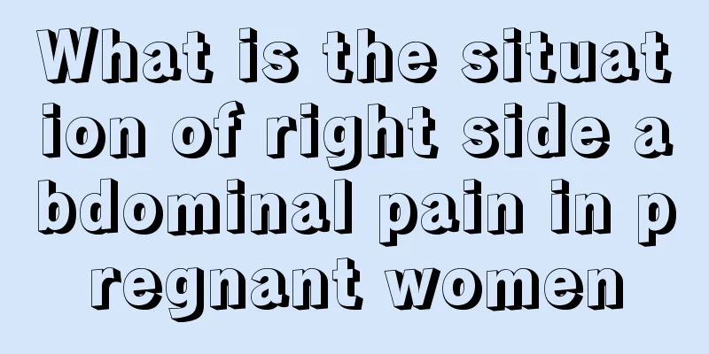 What is the situation of right side abdominal pain in pregnant women