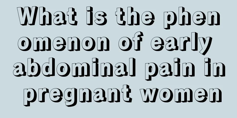 What is the phenomenon of early abdominal pain in pregnant women