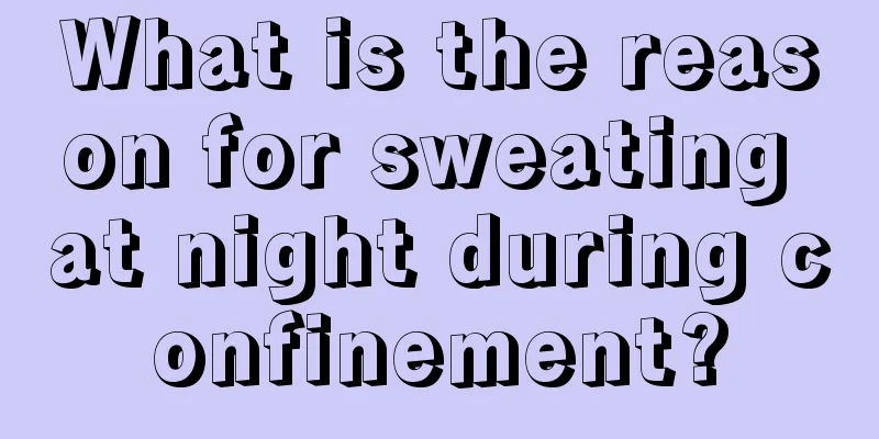 What is the reason for sweating at night during confinement?