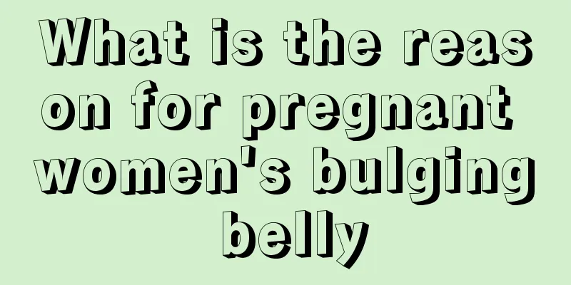 What is the reason for pregnant women's bulging belly