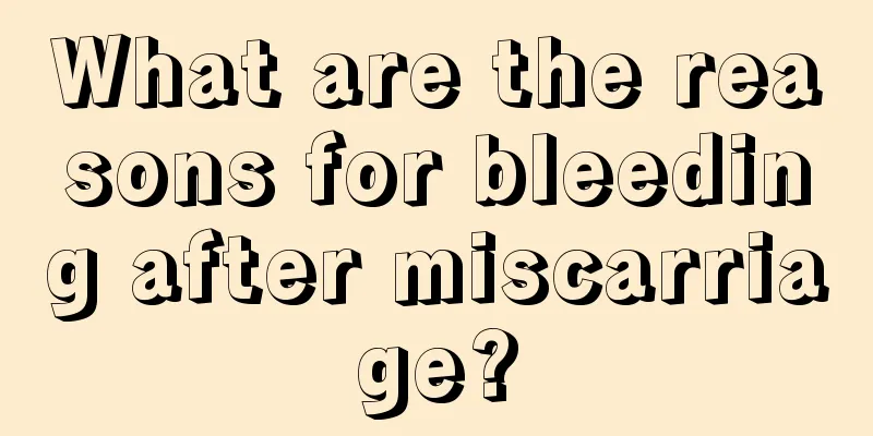 What are the reasons for bleeding after miscarriage?