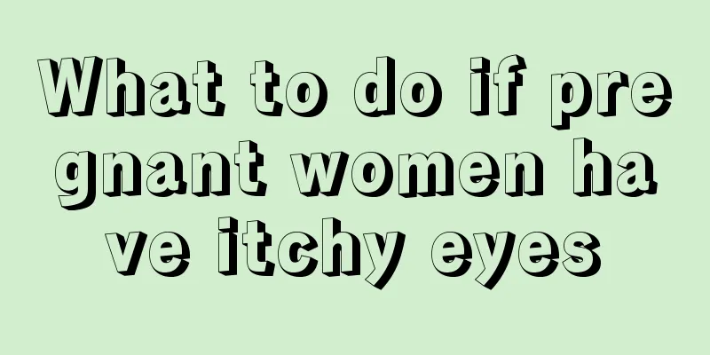 What to do if pregnant women have itchy eyes