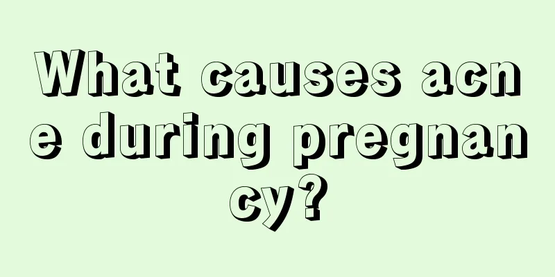 What causes acne during pregnancy?