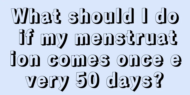 What should I do if my menstruation comes once every 50 days?