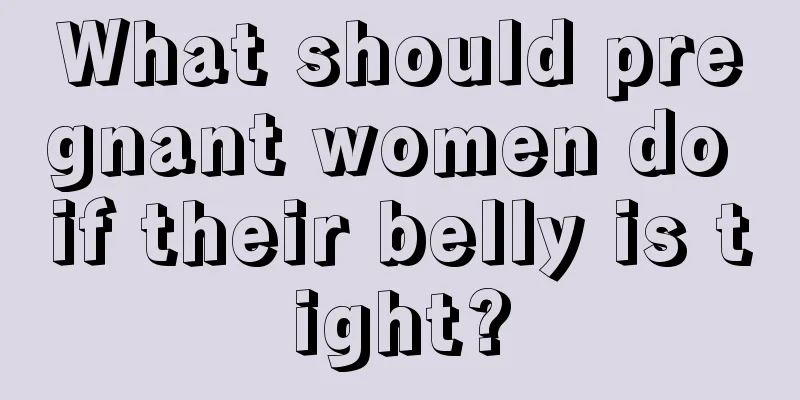 What should pregnant women do if their belly is tight?