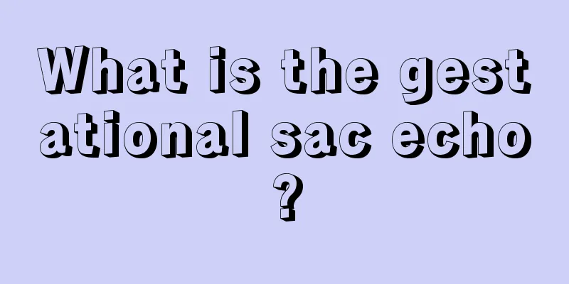 What is the gestational sac echo?